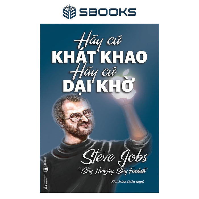 Sách - Hãy Cứ Khao Khát Hãy Cứ Dại Khờ - Sbooks Sách - Hãy Cứ Khao Khát Hãy Cứ Dại Khờ - Sbooks