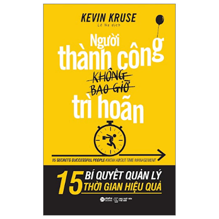 Người Thành Công Không Bao Giờ Trì Hoãn Người Thành Công Không Bao Giờ Trì Hoãn