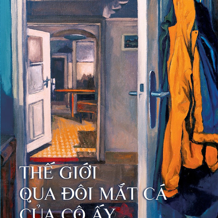 Thế Giới Qua Đôi Mắt Cá Của Cô Ấy Thế Giới Qua Đôi Mắt Cá Của Cô Ấy