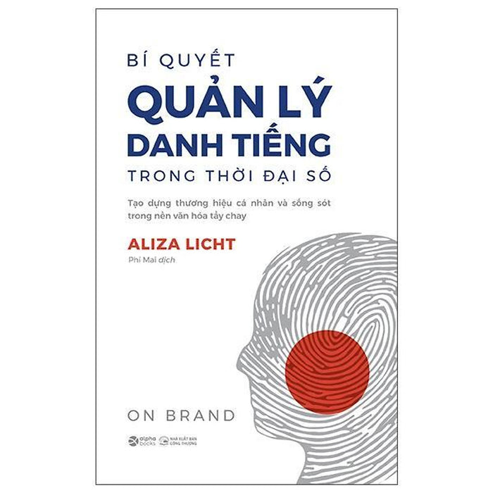 Bí Quyết Quản Lý Danh Tiếng Trong Thời Đại Số - On Brand - Bản Quyền Bí Quyết Quản Lý Danh Tiếng Trong Thời Đại Số - On Brand - Bản Quyền