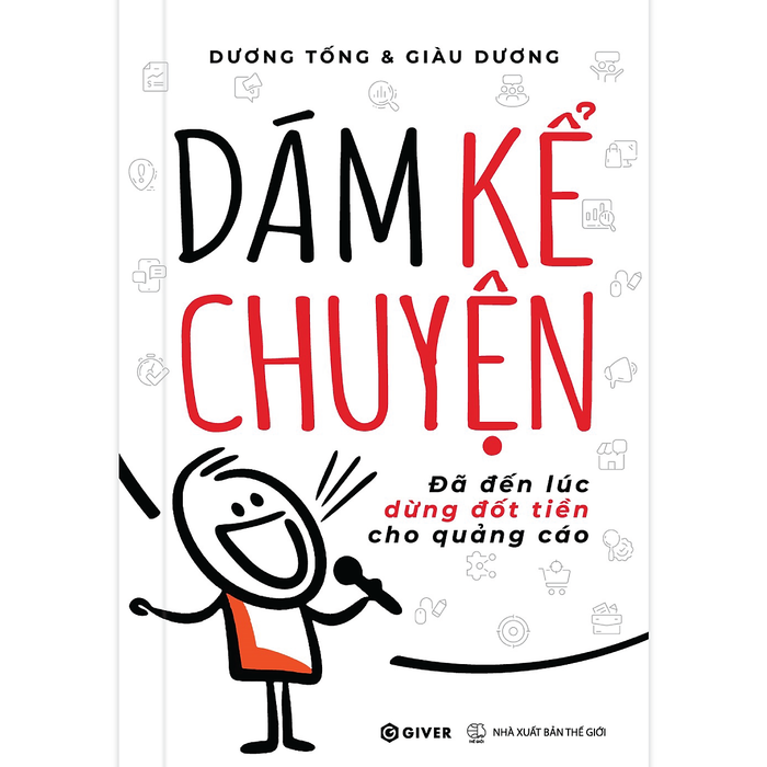 Dám Kể Chuyện - Đã Đến Lúc Dừng Đốt Tiền Cho Quảng Cáo Dám Kể Chuyện - Đã Đến Lúc Dừng Đốt Tiền Cho Quảng Cáo