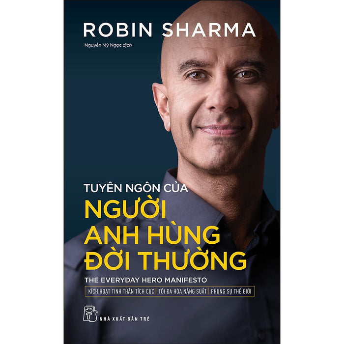 Tuyên Ngôn Của Người Anh Hùng Đời Thường (Robin Sharma) Tuyên Ngôn Của Người Anh Hùng Đời Thường (Robin Sharma)