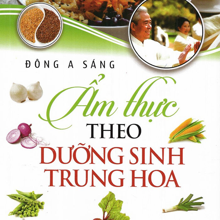 Ẩm Thực Theo Dưỡng Sinh Trung Hoa Ẩm Thực Theo Dưỡng Sinh Trung Hoa