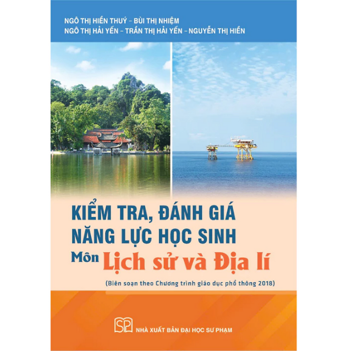 Sách - Kiểm Tra, Đánh Giá Năng Lực Học Sinh Môn Lịch Sử Và Địa Lí (Theo Chương Trình Gdpt) Sách - Kiểm Tra, Đánh Giá Năng Lực Học Sinh Môn Lịch Sử Và Địa Lí (Theo Chương Trình Gdpt)