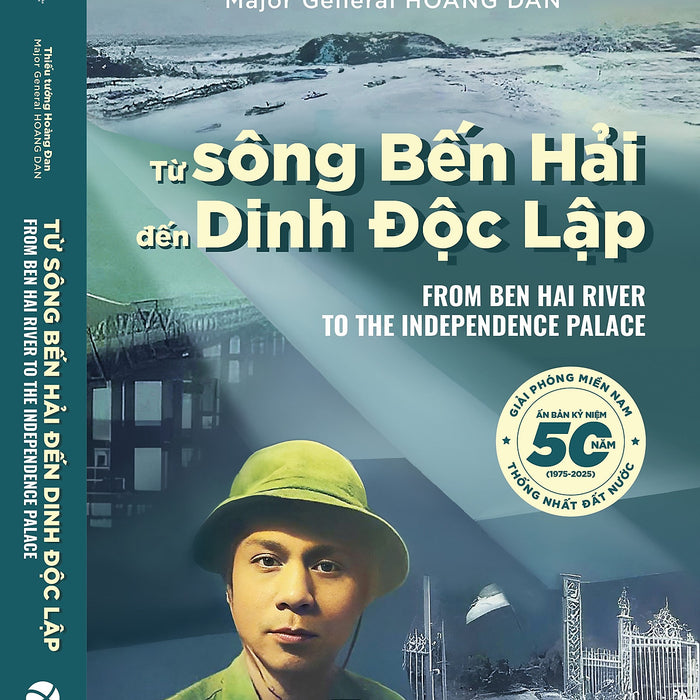 Từ Sông Bến Hải Đến Dinh Độc Lập - Thiếu Tướng Hoàng Đan - Alpha Books Từ Sông Bến Hải Đến Dinh Độc Lập - Thiếu Tướng Hoàng Đan - Alpha Books
