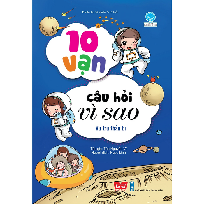 10 Vạn Câu Hỏi Vì Sao (55N) - Vũ Trụ Thần Bí - Bách Khoa Cho Trẻ Em 10 Vạn Câu Hỏi Vì Sao (55N) - Vũ Trụ Thần Bí - Bách Khoa Cho Trẻ Em