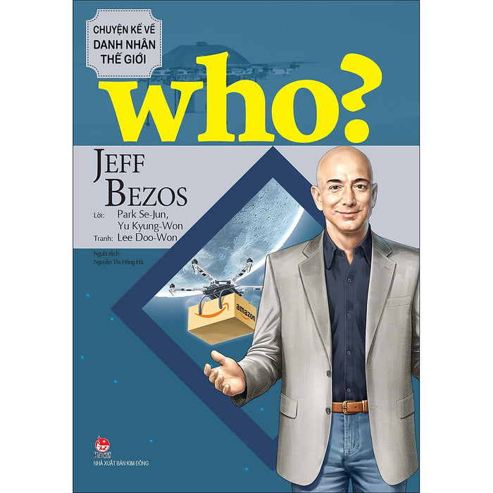 Who? Chuyện Kể Về Danh Nhân Thế Giới - Jeff Bezos Who? Chuyện Kể Về Danh Nhân Thế Giới - Jeff Bezos