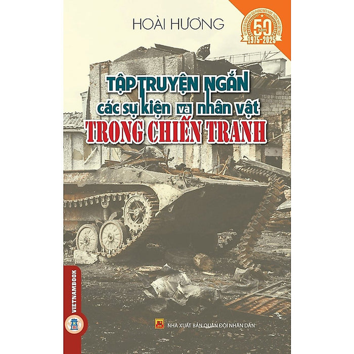 Sách Tập Truyện Ngắn Các Sự Kiện Và Nhân Vật Trong Chiến Tranh Sách Tập Truyện Ngắn Các Sự Kiện Và Nhân Vật Trong Chiến Tranh
