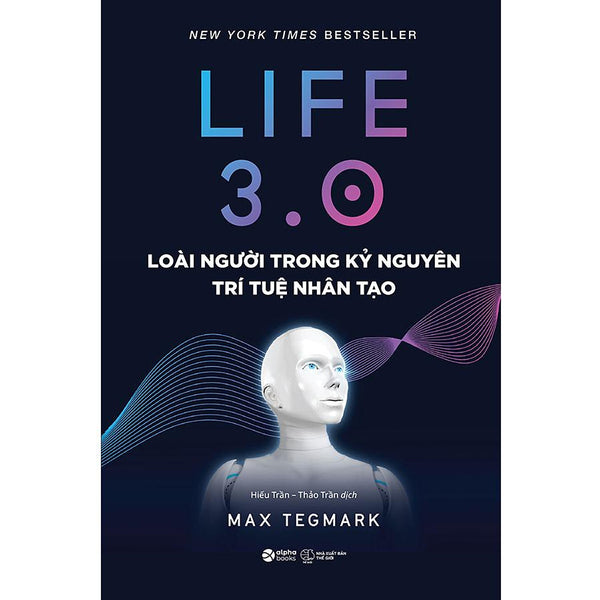 Life 3.0 - Loài Người Trong Kỷ Nguyên  Trí Tuệ Nhân Tạo