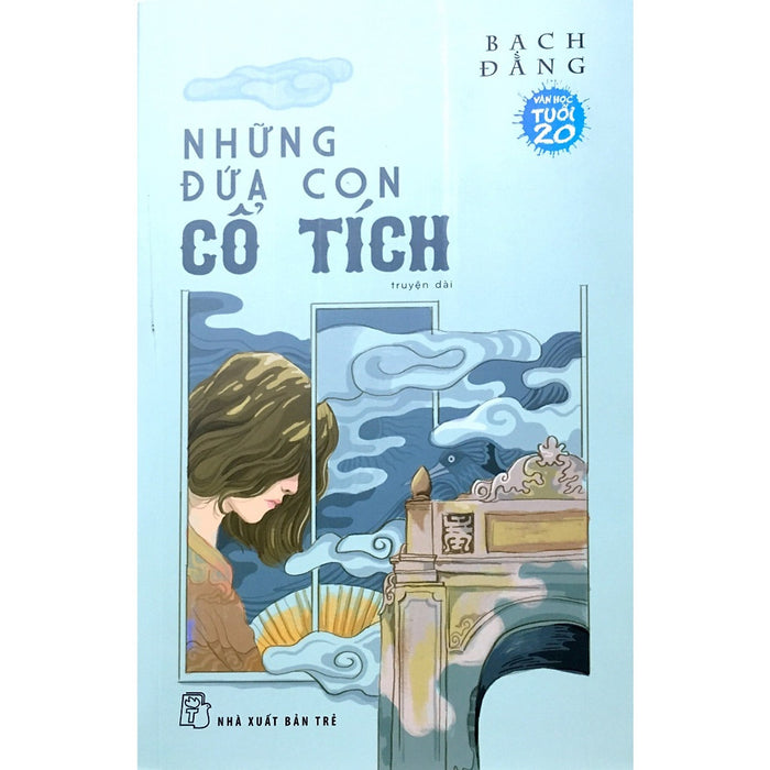 Cuốn Tiểu Thuyết Lãng Mạn: Những Đứa Con Cổ Tích - Văn Học Tuổi 20 Cuốn Tiểu Thuyết Lãng Mạn: Những Đứa Con Cổ Tích - Văn Học Tuổi 20