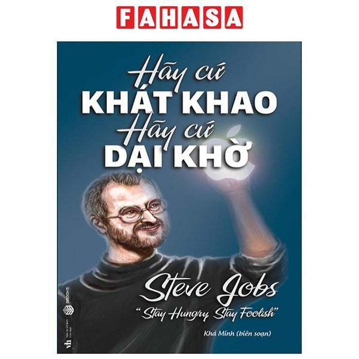 Hãy Cứ Khát Khao Hãy Cứ Dại Khờ Hãy Cứ Khát Khao Hãy Cứ Dại Khờ