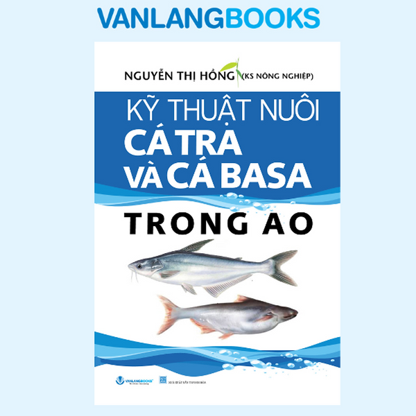 Kỹ Thuật Nuôi Cá Tra & Cá Basa Trong Ao - Vanlangbooks