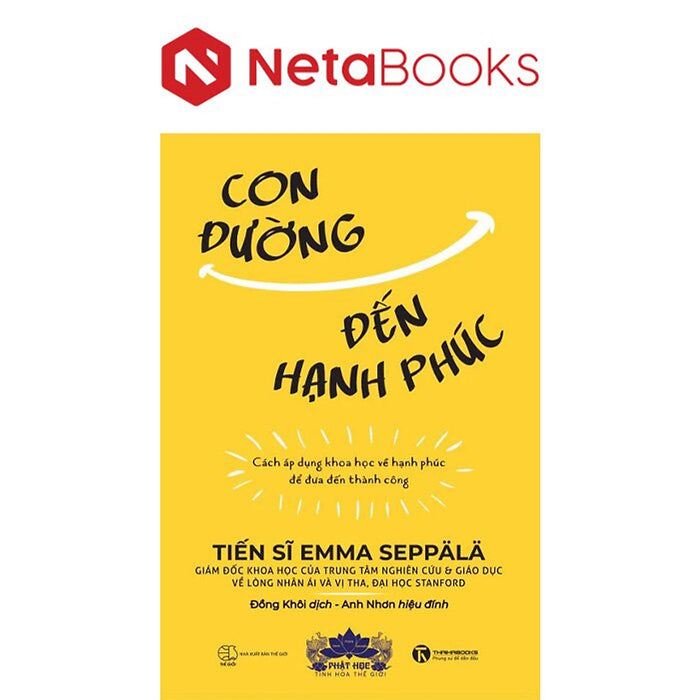 Con Đường Đến Hạnh Phúc - Cách Áp Dụng Khoa Học Về Hạnh Phúc Để Đưa Đến Thành Công Con Đường Đến Hạnh Phúc - Cách Áp Dụng Khoa Học Về Hạnh Phúc Để Đưa Đến Thành Công