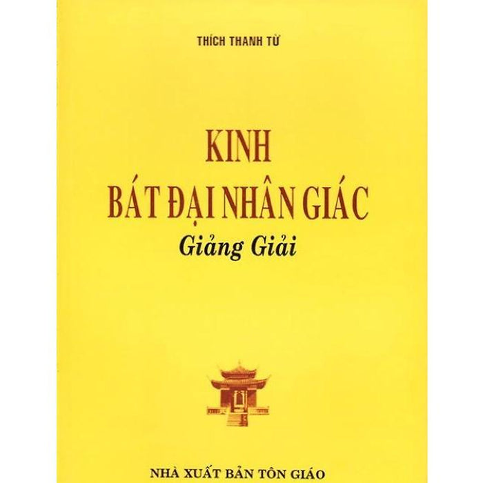 Sách - Kinh Bát Đại Nhân Giác Giảng Giải - Thích Thanh Từ - Tổ In Ấn Kinh Phật Sách - Kinh Bát Đại Nhân Giác Giảng Giải - Thích Thanh Từ - Tổ In Ấn Kinh Phật