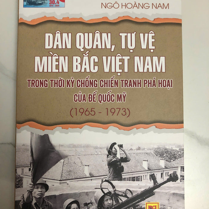 Dân Quân, Tự Vệ Miền Bắc Việt Nam Trong Thời Kỳ Chống Chiến Tranh Phá Họa Của Mỹ 1965 - 1972 (Ngô Hoàng Nam) Dân Quân, Tự Vệ Miền Bắc Việt Nam Trong Thời Kỳ Chống Chiến Tranh Phá Họa Của Mỹ 1965 - 1972 (Ngô Hoàng Nam)