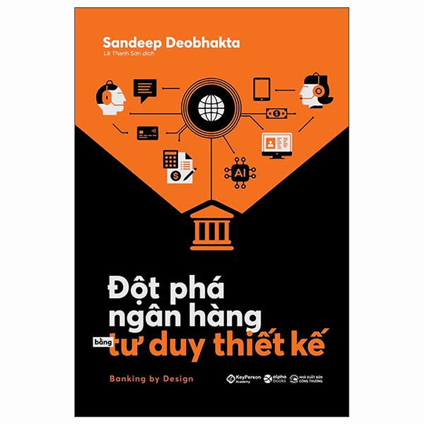 Đột Phá Ngân Hàng Bằng Tư Duy Thiết Kế - Banking By Design - Bản Quyền