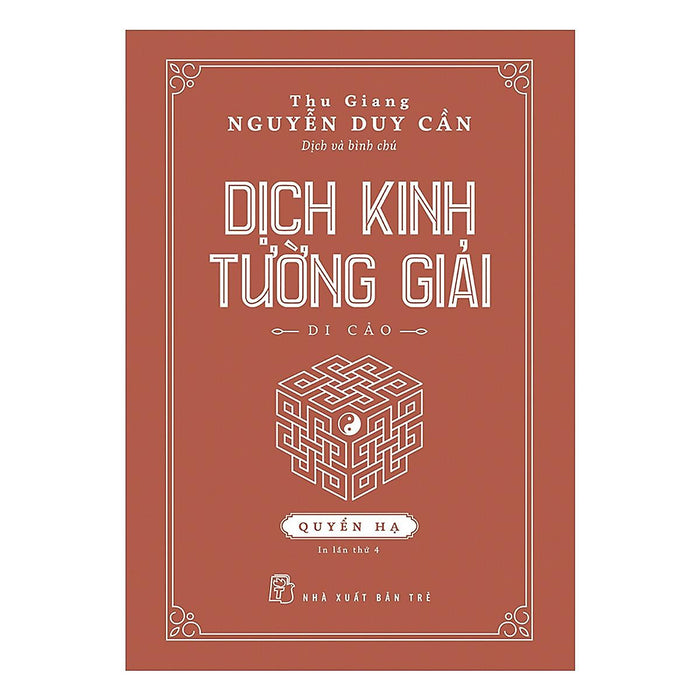 Dịch Kinh Tường Giải (Di Cảo): Quyển Hạ (Tái Bản) Dịch Kinh Tường Giải (Di Cảo): Quyển Hạ (Tái Bản)