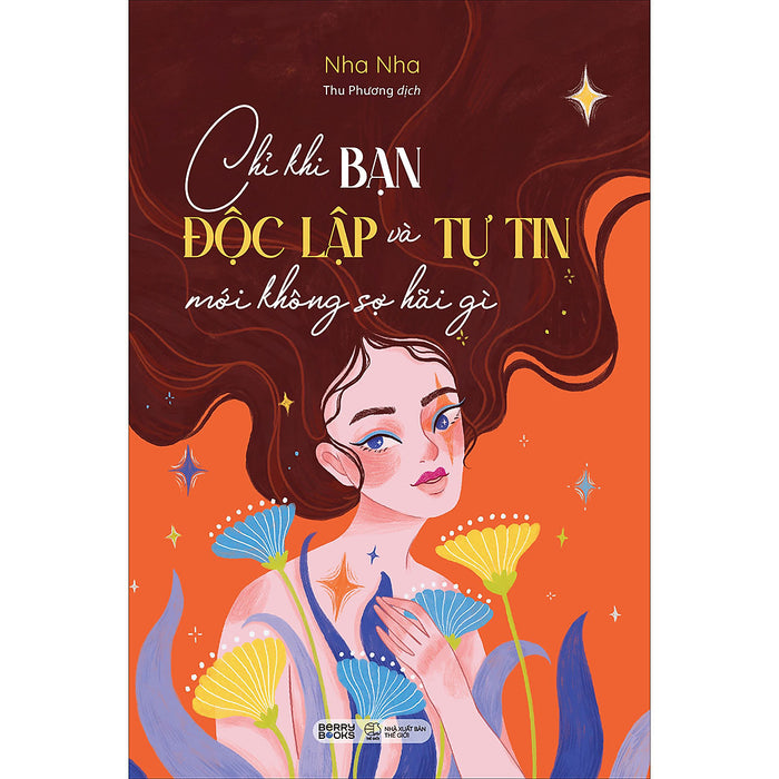 Chỉ Khi Bạn Độc Lập Và Tự Tin Mới Không Sợ Hãi Gì Chỉ Khi Bạn Độc Lập Và Tự Tin Mới Không Sợ Hãi Gì