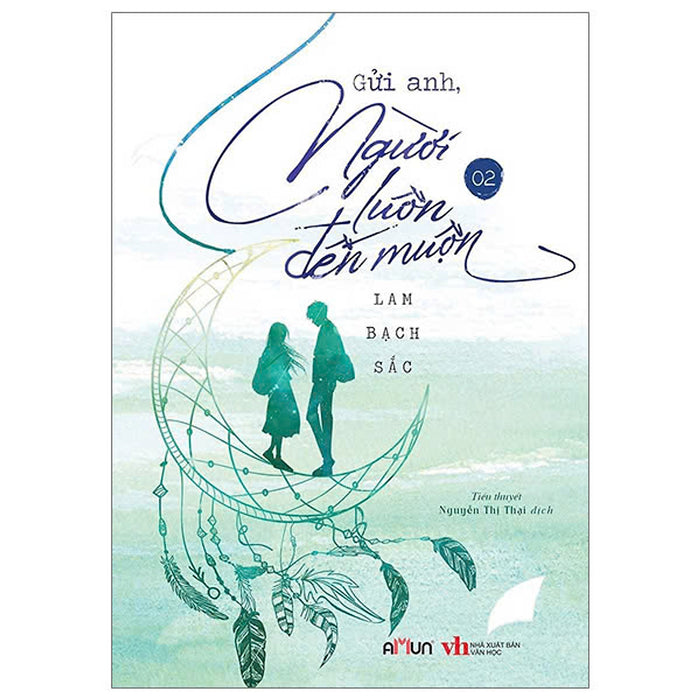 Gửi Anh, Người Luôn Đến Muộn - Tập 2 Gửi Anh, Người Luôn Đến Muộn - Tập 2