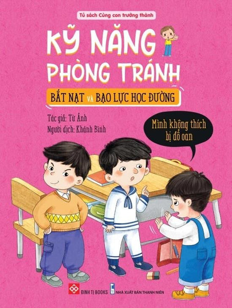 Sách Kỹ Năng Phòng Tránh Bắt Nạt Và Bạo Lực Học Đường - Mình Không Thích Bị Đổ Oan