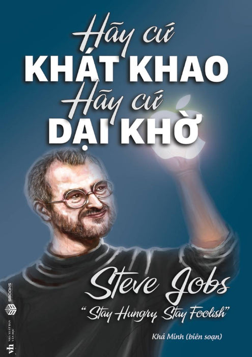 Hãy Cứ Khát Khao Hãy Cứ Dại Khờ (Sbooks) Hãy Cứ Khát Khao Hãy Cứ Dại Khờ (Sbooks)