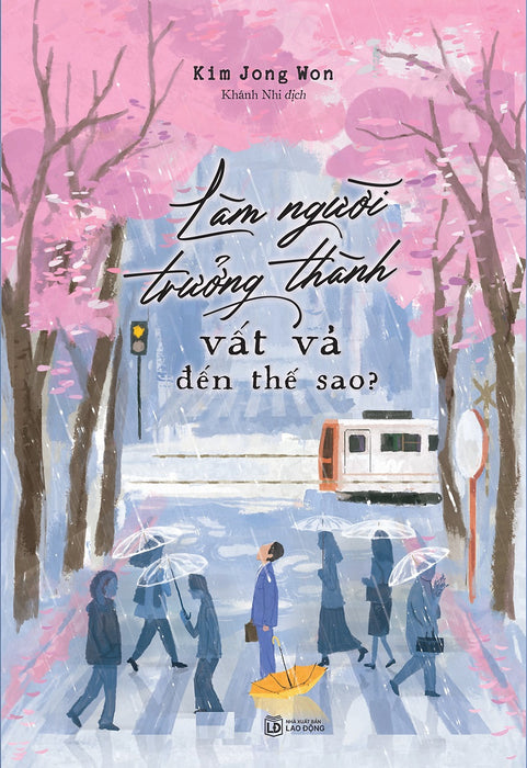Làm Người Trưởng Thành Vất Vả Đến Thế Sao? Làm Người Trưởng Thành Vất Vả Đến Thế Sao?