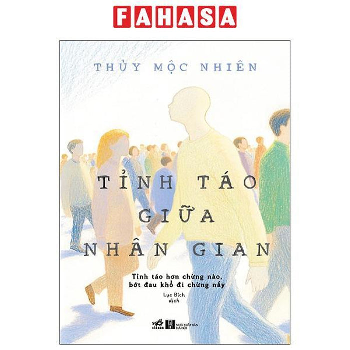 Sách - Tỉnh Táo Giữa Nhân Gian - Tỉnh Táo Hơn Chừng Nào Bớt Đau Khổ Đi Chừng Đó Sách - Tỉnh Táo Giữa Nhân Gian - Tỉnh Táo Hơn Chừng Nào Bớt Đau Khổ Đi Chừng Đó