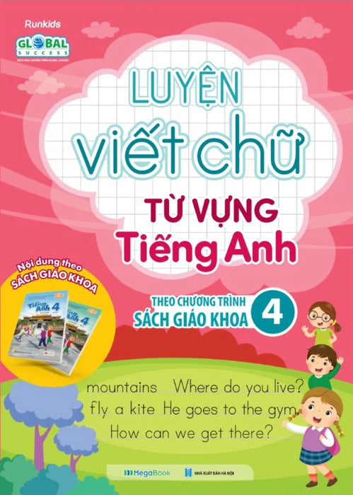 Luyện Viết Chữ Từ Vựng Tiếng Anh Theo Chương Trình Sách Giáo Khoa 4 - Mega Luyện Viết Chữ Từ Vựng Tiếng Anh Theo Chương Trình Sách Giáo Khoa 4 - Mega