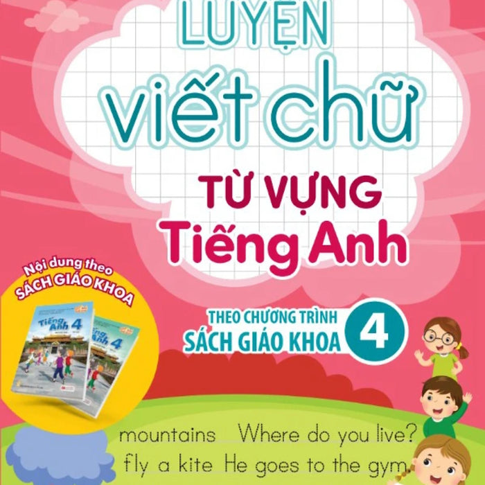 Luyện Viết Chữ Từ Vựng Tiếng Anh Theo Chương Trình Sách Giáo Khoa 4 - Mega Luyện Viết Chữ Từ Vựng Tiếng Anh Theo Chương Trình Sách Giáo Khoa 4 - Mega