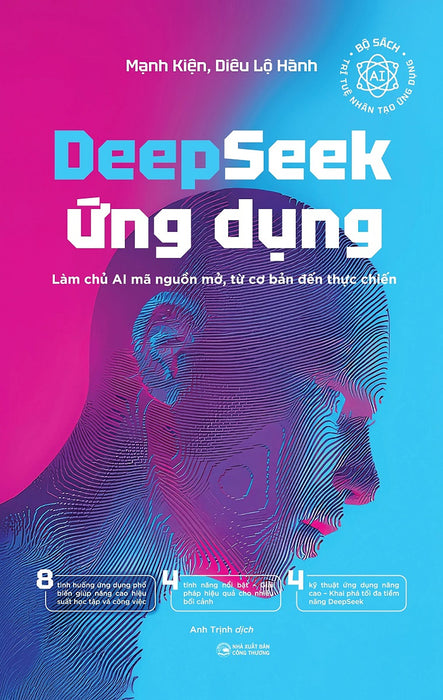 Deepseek Ứng Dụng: Làm Chủ Ai Mã Nguồn Mở, Từ Cơ Bản Đến Thực Chiến Deepseek Ứng Dụng: Làm Chủ Ai Mã Nguồn Mở, Từ Cơ Bản Đến Thực Chiến