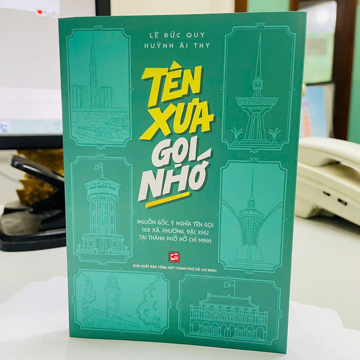 Tên Xưa Gọi Nhớ – Lê Đức Quy, Huỳnh Ái Thy – Nxb Tổng Hợp Hcm Tên Xưa Gọi Nhớ – Lê Đức Quy, Huỳnh Ái Thy – Nxb Tổng Hợp Hcm