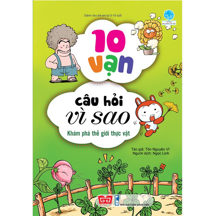 10 Vạn Câu Hỏi Vì Sao - Khám Phá Thế Giới Thực Vật (Tái Bản 2018) 10 Vạn Câu Hỏi Vì Sao - Khám Phá Thế Giới Thực Vật (Tái Bản 2018)