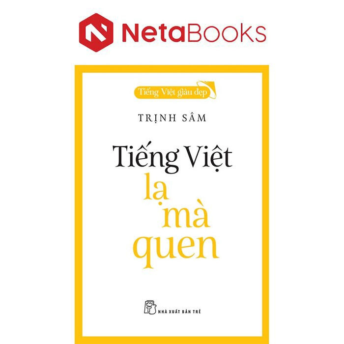Tiếng Việt Giàu Đẹp - Tiếng Việt Lạ Mà Quen Tiếng Việt Giàu Đẹp - Tiếng Việt Lạ Mà Quen