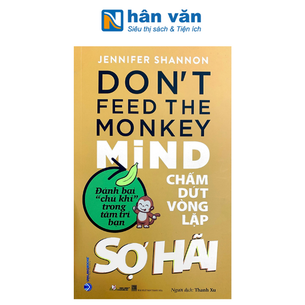 Chấm Dứt Vòng Lặp Sợ Hãi - Don'T Feed The Monkey Mind