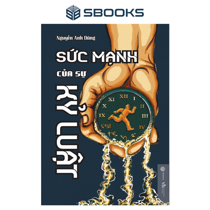 Sách - Sức Mạnh Của Sự Kỷ Luật (Nguyễn Anh Dũng) - Sbooks Sách - Sức Mạnh Của Sự Kỷ Luật (Nguyễn Anh Dũng) - Sbooks