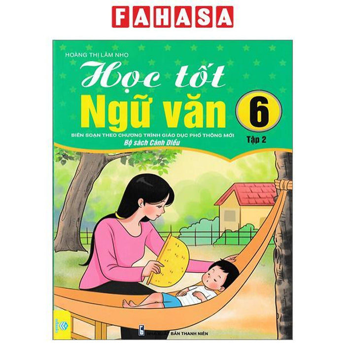 Học Tốt Ngữ Văn 6 - Tập 2 (Cánh Diều) Học Tốt Ngữ Văn 6 - Tập 2 (Cánh Diều)