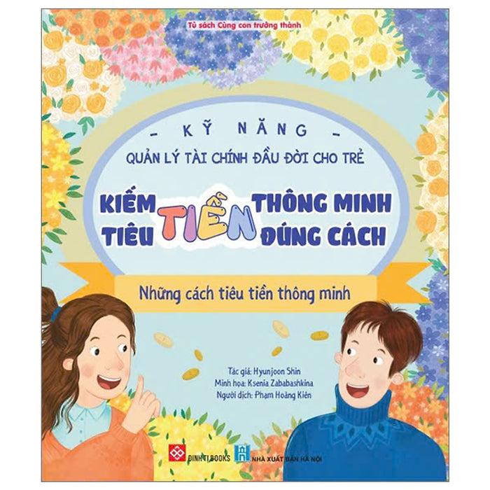 Kỹ Năng Quản Lý Tài Chính Đầu Đời Cho Trẻ - Kiếm Tiền Thông Minh - Tiêu Tiền Đúng Cách - Những Cách Tiêu Tiền Thông Minh Kỹ Năng Quản Lý Tài Chính Đầu Đời Cho Trẻ - Kiếm Tiền Thông Minh - Tiêu Tiền Đúng Cách - Những Cách Tiêu Tiền Thông Minh