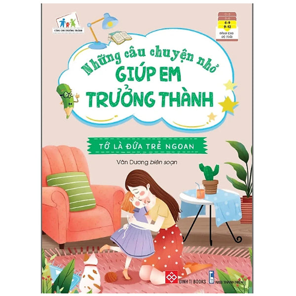 Sách - Những Câu Chuyện Nhỏ Giúp Em Trưởng Thành - Tớ Là Đứa Trẻ Ngoan