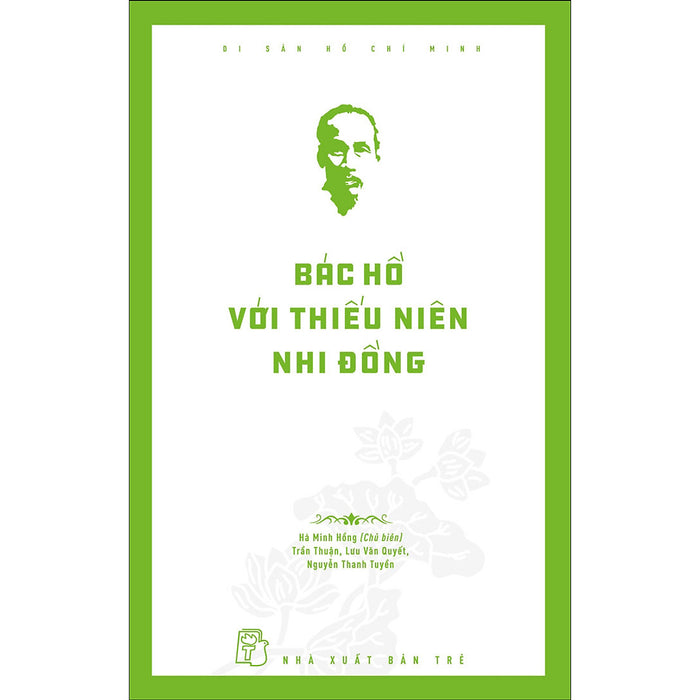 Di Sản Hồ Chí Minh. Bác Hồ Với Thiếu Niên, Nhi Đồng Di Sản Hồ Chí Minh. Bác Hồ Với Thiếu Niên, Nhi Đồng