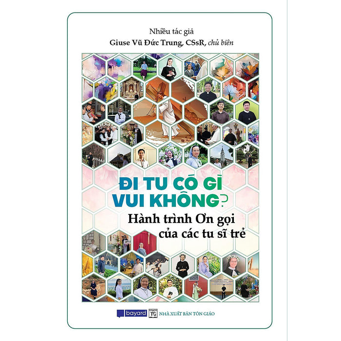 Sách - Đi Tu Có Gì Vui Không - Hành Trình Ơn Gọi Của Các Tu Sĩ Trẻ - Bayard Việt Nam Sách - Đi Tu Có Gì Vui Không - Hành Trình Ơn Gọi Của Các Tu Sĩ Trẻ - Bayard Việt Nam
