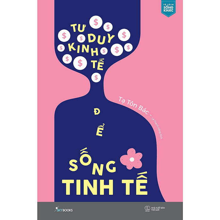 Tư Duy Kinh Tế Để Sống Tinh Tế Tư Duy Kinh Tế Để Sống Tinh Tế