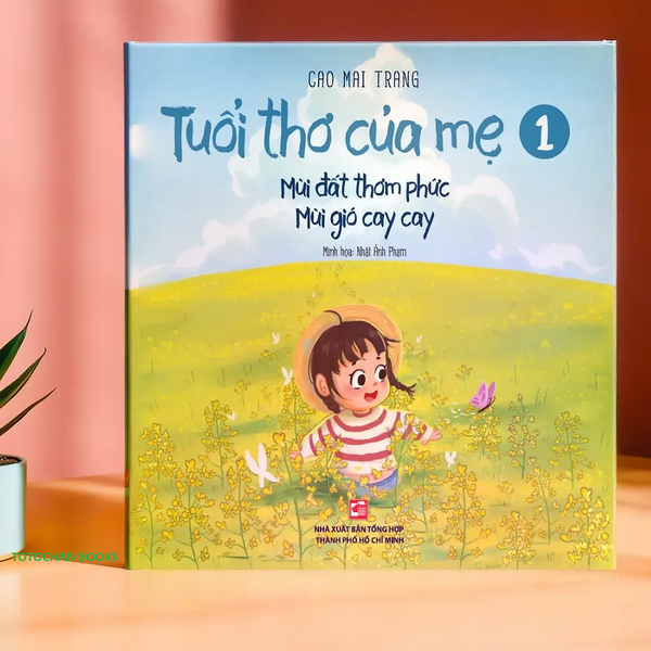 Tuổi Thơ Của Mẹ 1 - Mùi Đất Thơm Phức Mùi Gió Cay Cay (Nxb)