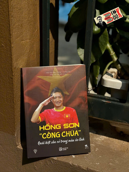 Hồng Sơn "Công Chúa" - Quái Kiệt Sân Cỏ Trong Màu Áo Lính - Nhà Báo Bảo Thắng - Cường Vũ Chấp Bút Và Biên Soạn - Th Books