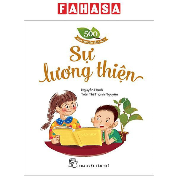 500 Câu Chuyện Đạo Đức - Sự Lương Thiện (Tái Bản 2023)
