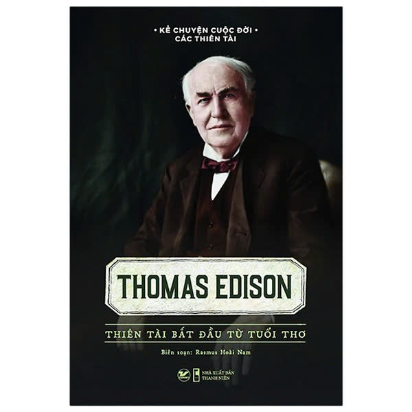 Thomas Edison - Thiên Tài Bắt Đầu Từ Tuổi Thơ