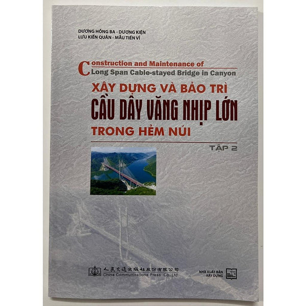 Sách - Xây Dựng Và Bảo Trì Cầu Dây Văng Nhịp Lớn Trong Hảm Núi (Tập 2)