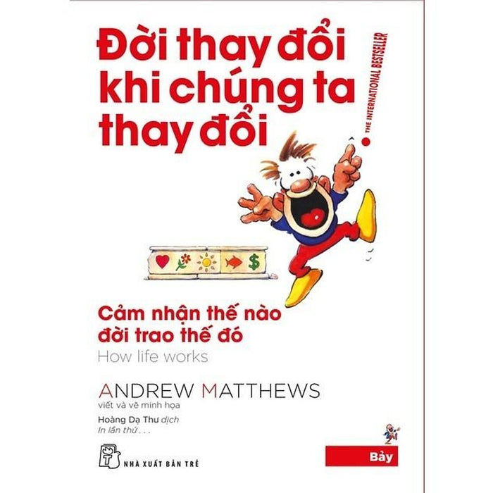 Đời Thay Đổi Khi Chúng Ta Thay Đổi 07 - Cảm Nhận Thế Nào Đời Trao Thế Đó (Tái Bản 2022) - Bản Quyền Đời Thay Đổi Khi Chúng Ta Thay Đổi 07 - Cảm Nhận Thế Nào Đời Trao Thế Đó (Tái Bản 2022) - Bản Quyền
