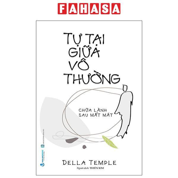 Sách - Tự Tại Giữa Vô Thường - Chữa Lành Sau Mất Mát