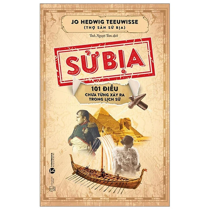 Sử Bịa - 101 Điều Chưa Từng Xảy Ra Trong Lịch Sử - Bản Quyền Sử Bịa - 101 Điều Chưa Từng Xảy Ra Trong Lịch Sử - Bản Quyền