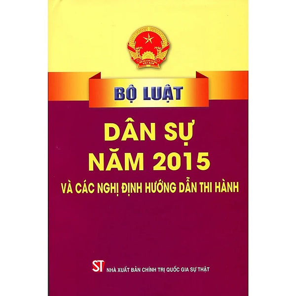 Bộ Luật Dân Sự Năm 2015 Và Các Nghị Định Hướng Dẫn Thi Hành - Nxb Chính Trị Quốc Gia Sự Thật